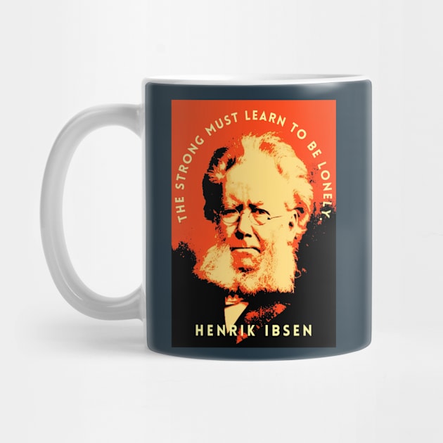 Henrik Ibsen portrait and quote: “The strong must learn to be lonely.” by artbleed